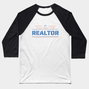 Dream Home With Realtor Motivational Design Baseball T-Shirt